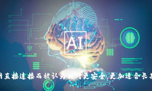 冷钱包地址通常指的是用于存储加密货币的非连接互联网的钱包地址。这样的冷钱包可以是硬件钱包、纸钱包等，它们因不与互联网直接连接而被认为相对更安全，更加适合长期存储加密资产。若您想了解更多关于冷钱包的细节，包括如何使用、设置和管理冷钱包地址，请让我知道，我可以为您提供更多信息。