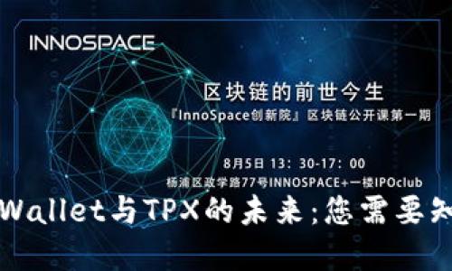 ### tpWallet与TPX的未来：您需要知道的一切